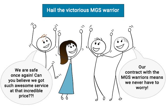 Stick figures celebrating. Banner reads Hail the victorious MGS warrior. First speech bubble reads We are safe once again! Can you believe we got such awesome service at that incredible price? Second speech bubble reads Our contract with the MGS warriors means we never have to worry.